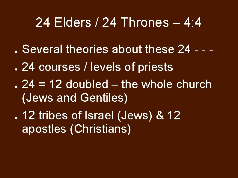 24 Elders / 24 Thrones – 4: 4 ● ● Several theories about these