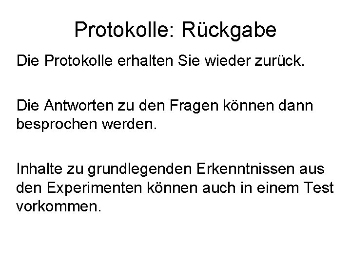 Protokolle: Rückgabe Die Protokolle erhalten Sie wieder zurück. Die Antworten zu den Fragen können