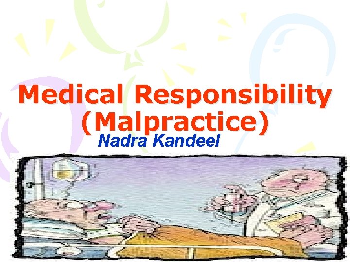 Medical Responsibility (Malpractice) Nadra Kandeel 