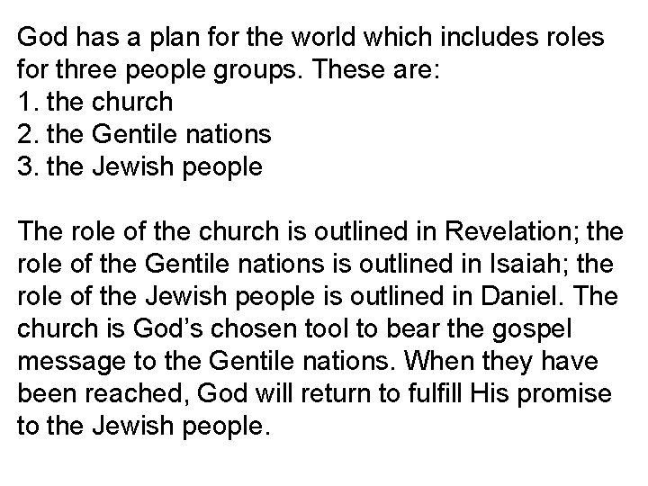 God has a plan for the world which includes roles for three people groups.