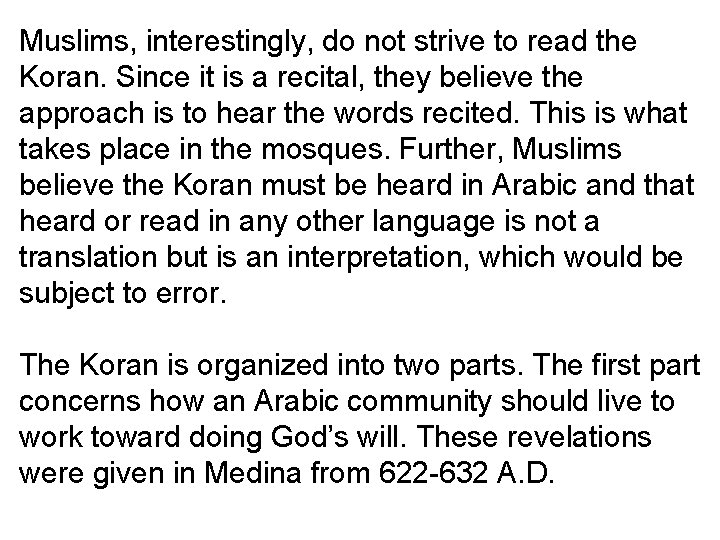 Muslims, interestingly, do not strive to read the Koran. Since it is a recital,