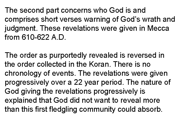 The second part concerns who God is and comprises short verses warning of God’s