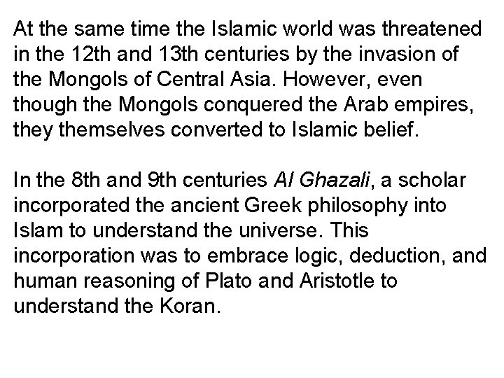 At the same time the Islamic world was threatened in the 12 th and