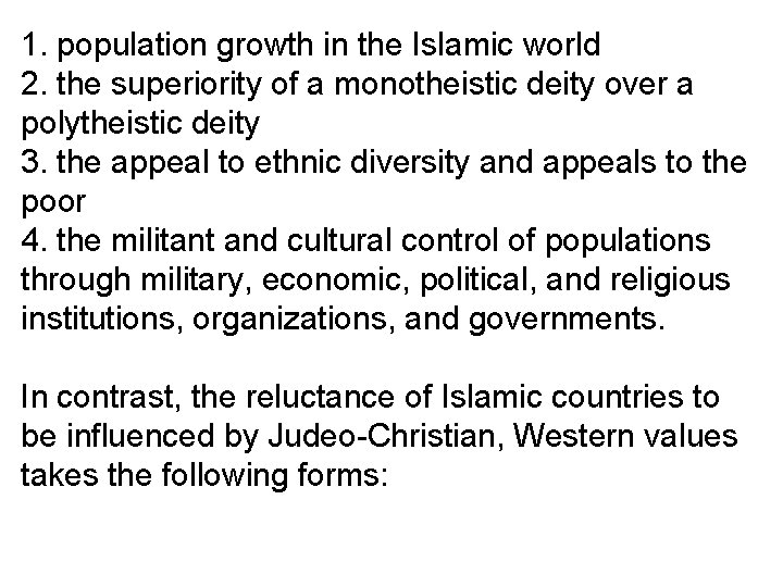 1. population growth in the Islamic world 2. the superiority of a monotheistic deity