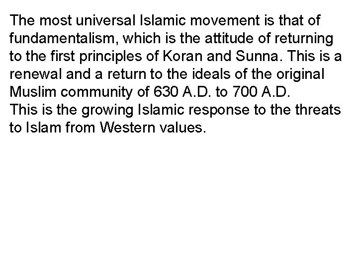 The most universal Islamic movement is that of fundamentalism, which is the attitude of