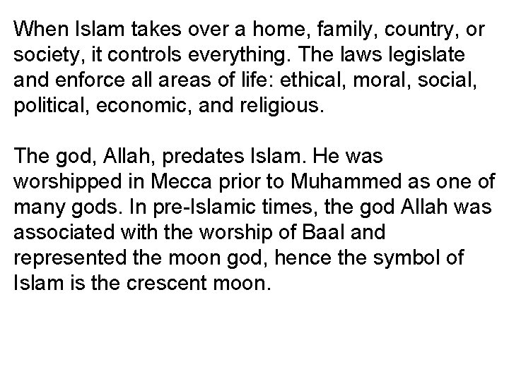 When Islam takes over a home, family, country, or society, it controls everything. The