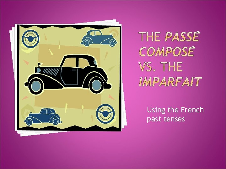 Using the French past tenses 