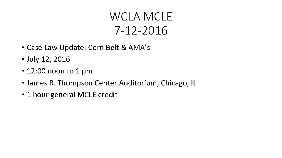 WCLA MCLE 7 -12 -2016 • Case Law Update: Corn Belt & AMA’s •