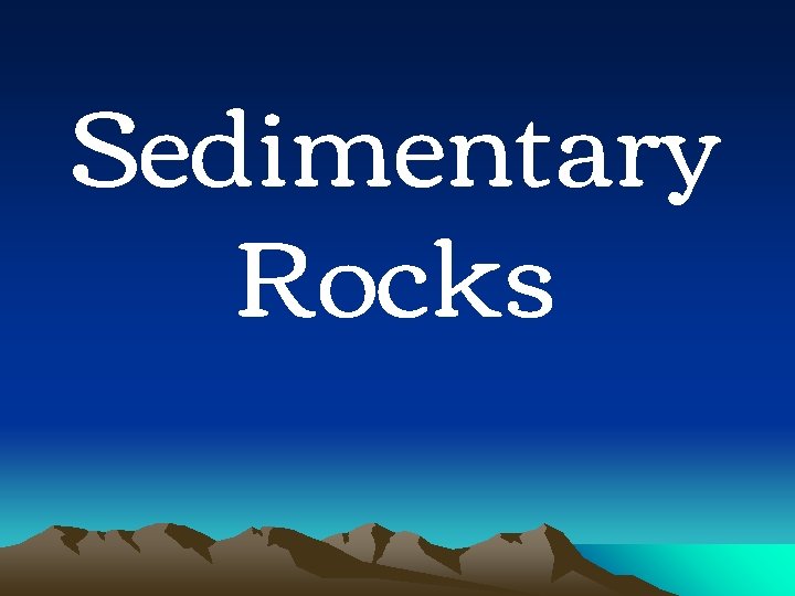 Sedimentary Rocks 