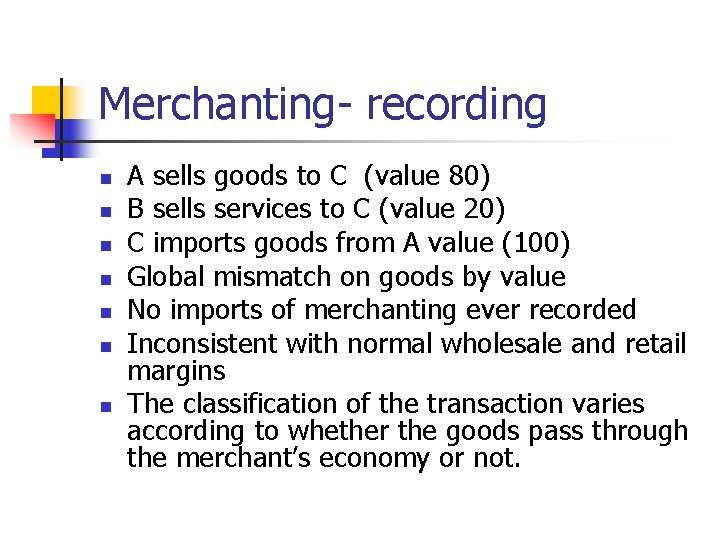 Merchanting- recording n n n n A sells goods to C (value 80) B