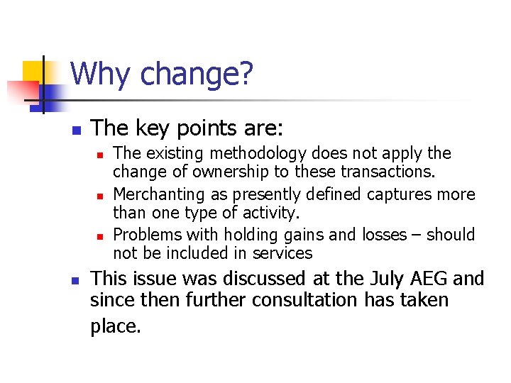 Why change? n The key points are: n n The existing methodology does not