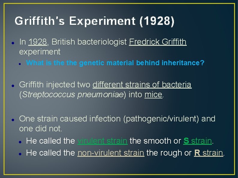 Griffith's Experiment (1928) In 1928, British bacteriologist Fredrick Griffith experiment What is the genetic