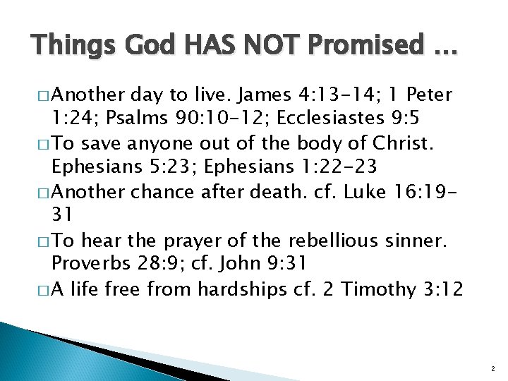 Things God HAS NOT Promised … � Another day to live. James 4: 13