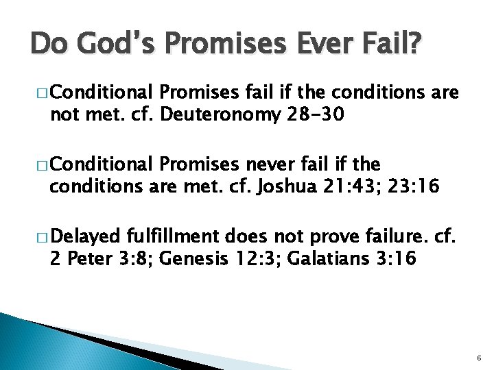 Do God’s Promises Ever Fail? � Conditional Promises fail if the conditions are not