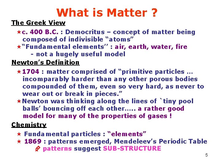 What is Matter ? The Greek View «c. 400 B. C. : Democritus –