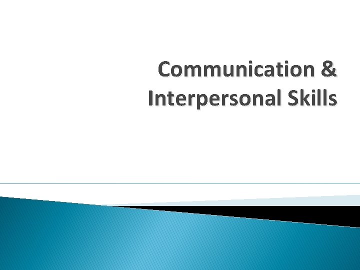 Communication & Interpersonal Skills 