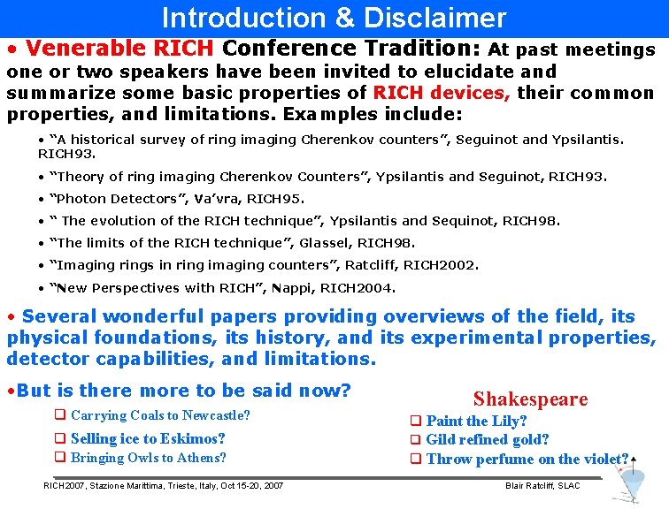 Introduction & Disclaimer • Venerable RICH Conference Tradition: At past meetings one or two