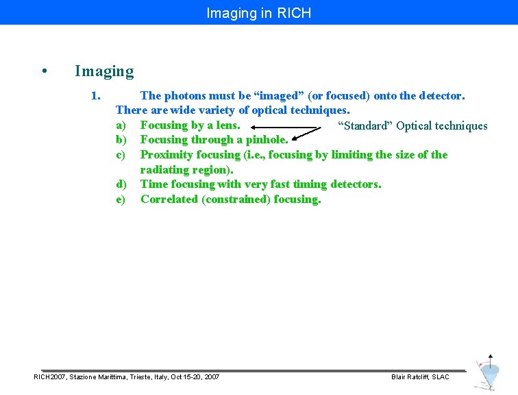 Imaging in RICH • Imaging 1. The photons must be “imaged” (or focused) onto