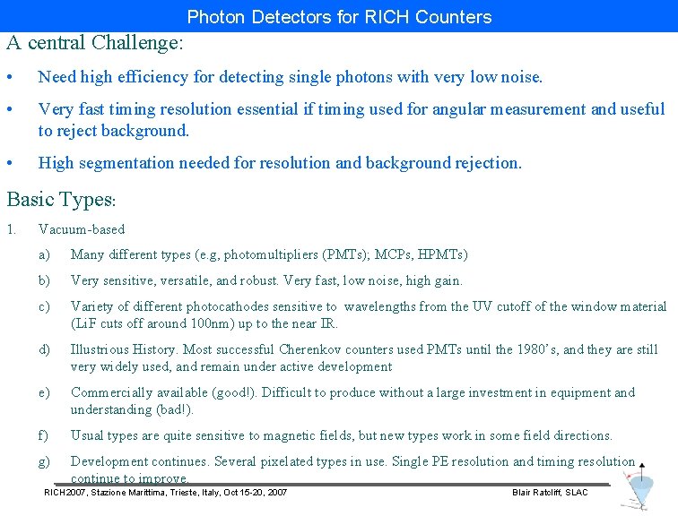 Photon Detectors for RICH Counters A central Challenge: • Need high efficiency for detecting