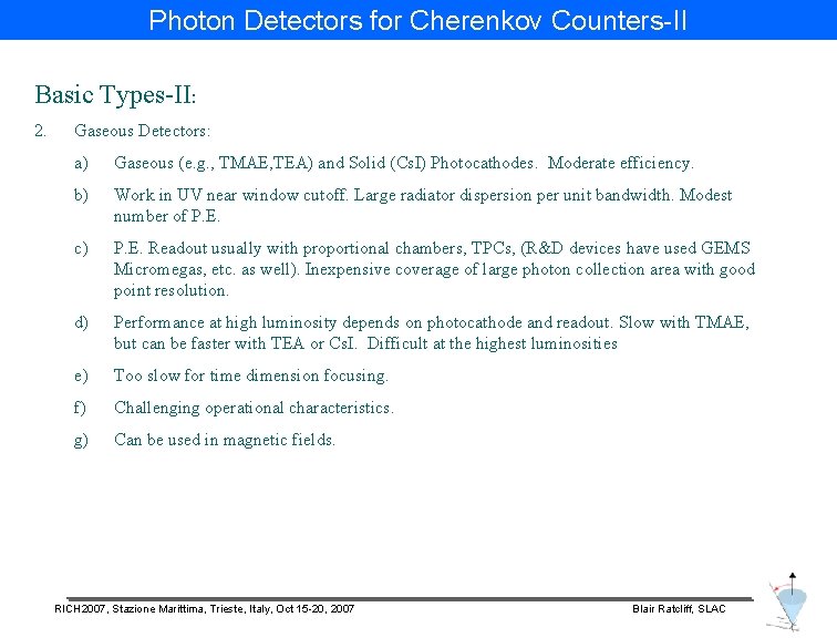 Photon Detectors for Cherenkov Counters-II Basic Types-II: 2. Gaseous Detectors: a) Gaseous (e. g.