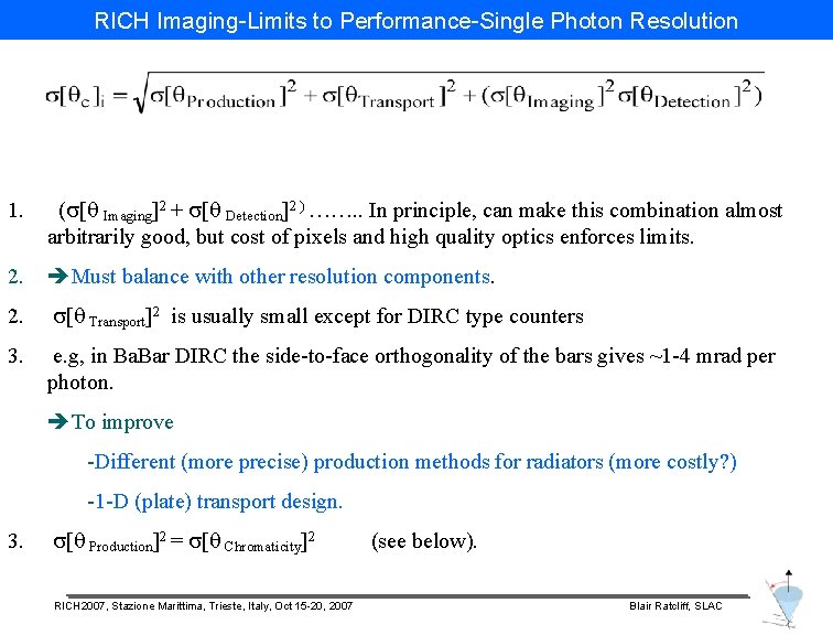 RICH Imaging-Limits to Performance-Single Photon Resolution 1. (s[q Imaging]2 + s[q Detection]2 ) …….