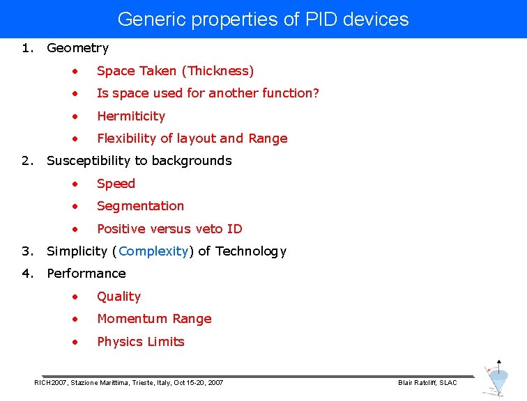 Generic properties of PID devices 1. Geometry • Space Taken (Thickness) • Is space