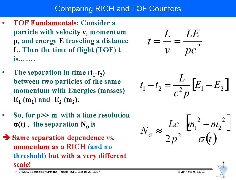 Comparing RICH and TOF Counters • TOF Fundamentals: Consider a particle with velocity v,
