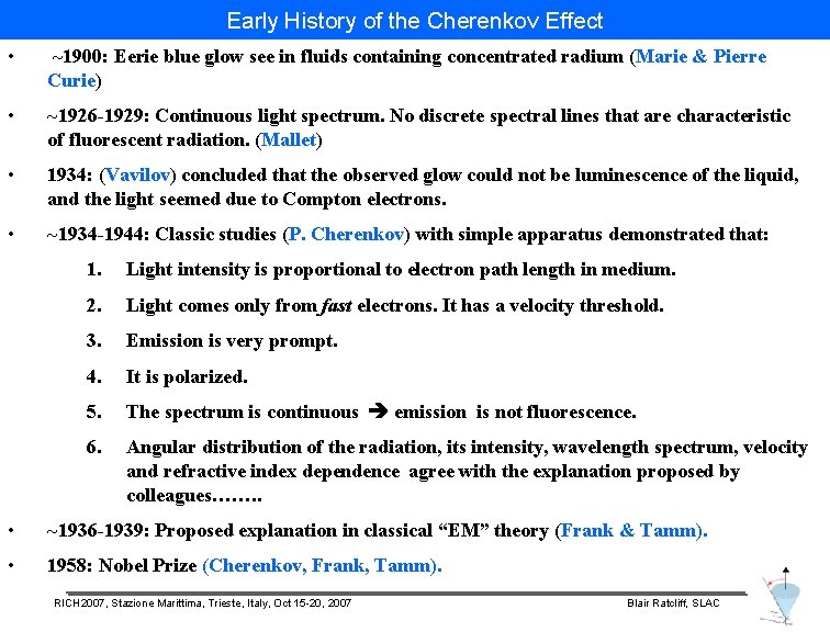 Early History of the Cherenkov Effect • ~1900: Eerie blue glow see in fluids