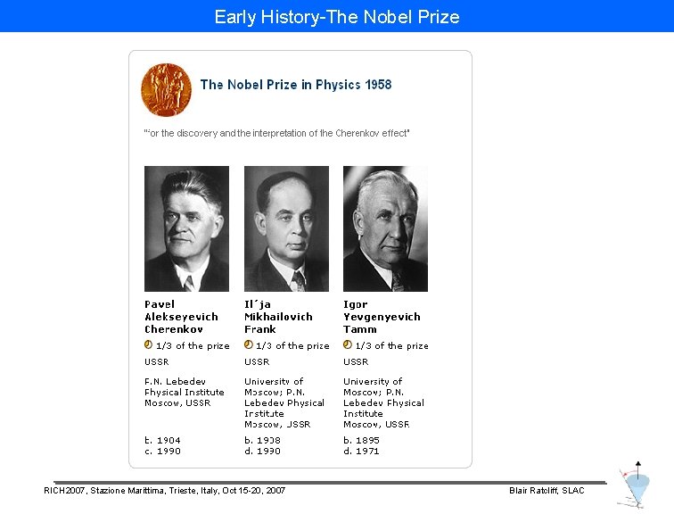 Early History-The Nobel Prize RICH 2007, Stazione Marittima, Trieste, Italy, Oct 15 -20, 2007