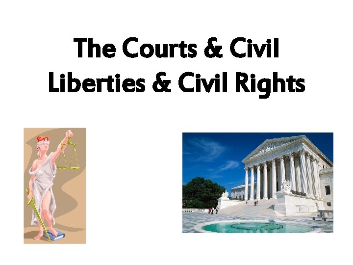 The Courts & Civil Liberties & Civil Rights 