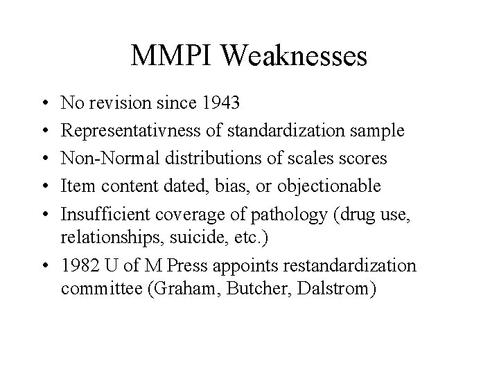 MMPI Weaknesses • • • No revision since 1943 Representativness of standardization sample Non-Normal