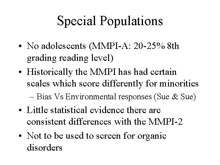 Special Populations • No adolescents (MMPI-A: 20 -25% 8 th grading reading level) •