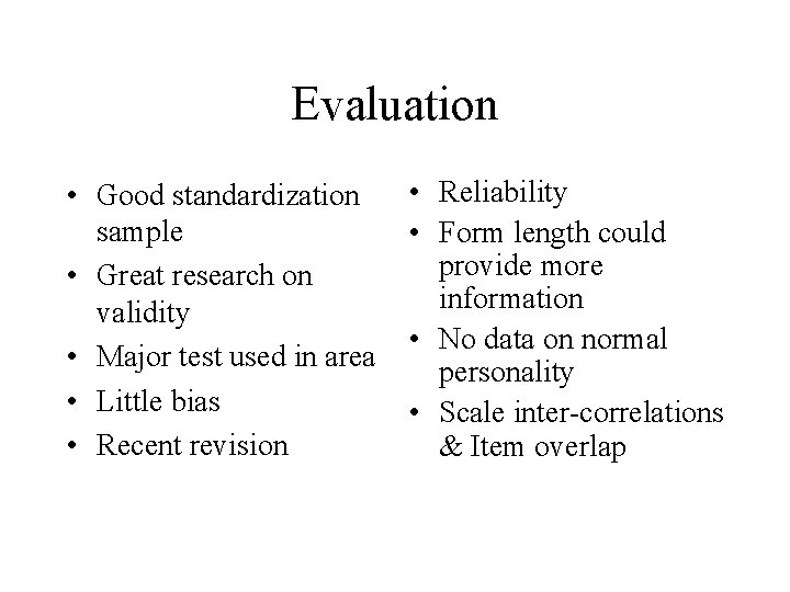 Evaluation • Good standardization sample • Great research on validity • Major test used