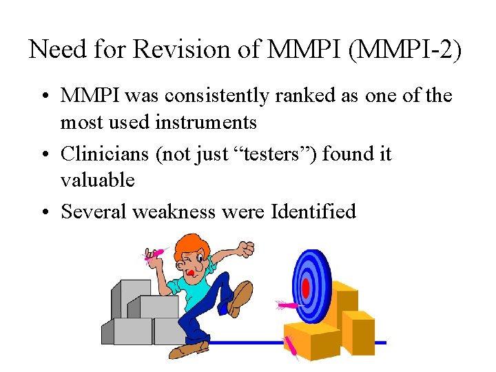 Need for Revision of MMPI (MMPI-2) • MMPI was consistently ranked as one of