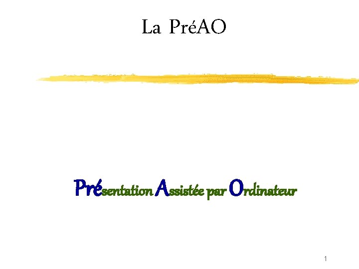 La PréAO Présentation Assistée par Ordinateur 1 