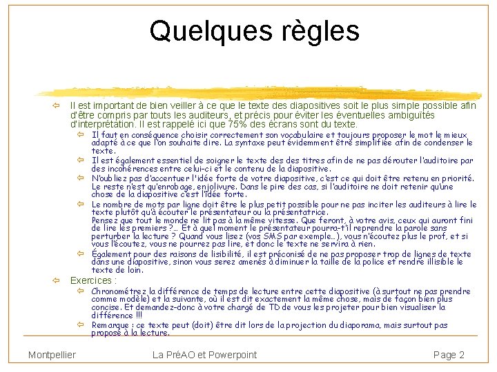 Quelques règles ï Il est important de bien veiller à ce que le texte