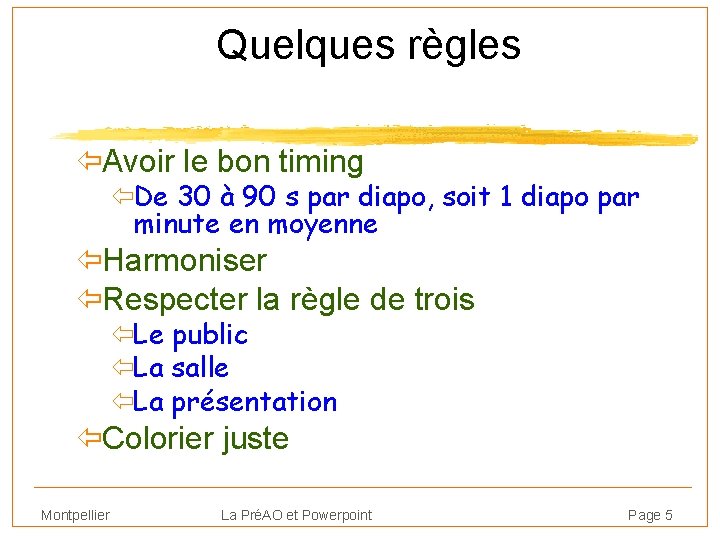 Quelques règles ïAvoir le bon timing ïDe 30 à 90 s par diapo, soit