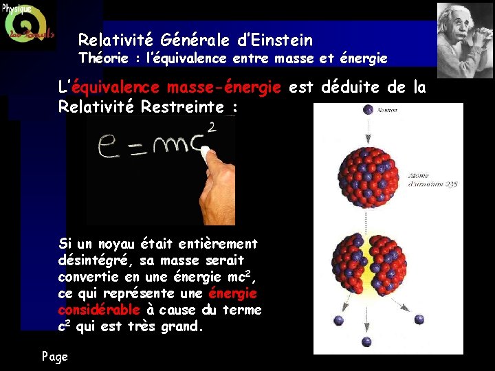 Relativité Générale d’Einstein Théorie : l’équivalence entre masse et énergie L’équivalence masse-énergie est déduite