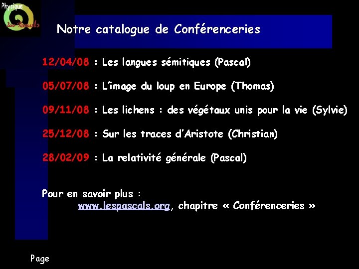 Notre catalogue de Conférenceries 12/04/08 : Les langues sémitiques (Pascal) 05/07/08 : L’image du