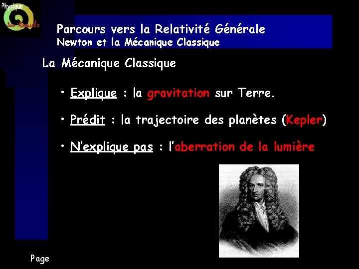 Parcours vers la Relativité Générale Newton et la Mécanique Classique La Mécanique Classique •