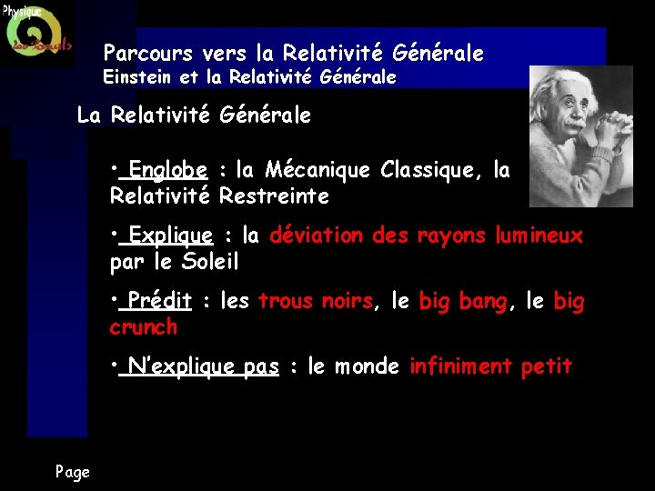 Parcours vers la Relativité Générale Einstein et la Relativité Générale La Relativité Générale •