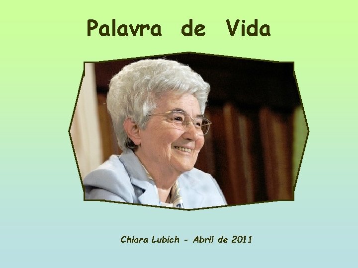 Palavra de Vida Chiara Lubich - Abril de 2011 