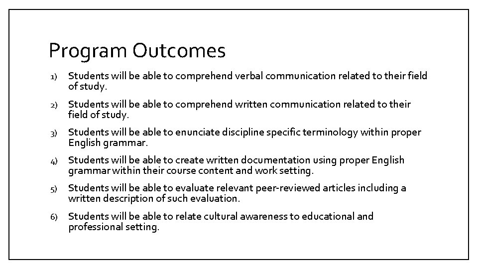 Program Outcomes 1) Students will be able to comprehend verbal communication related to their