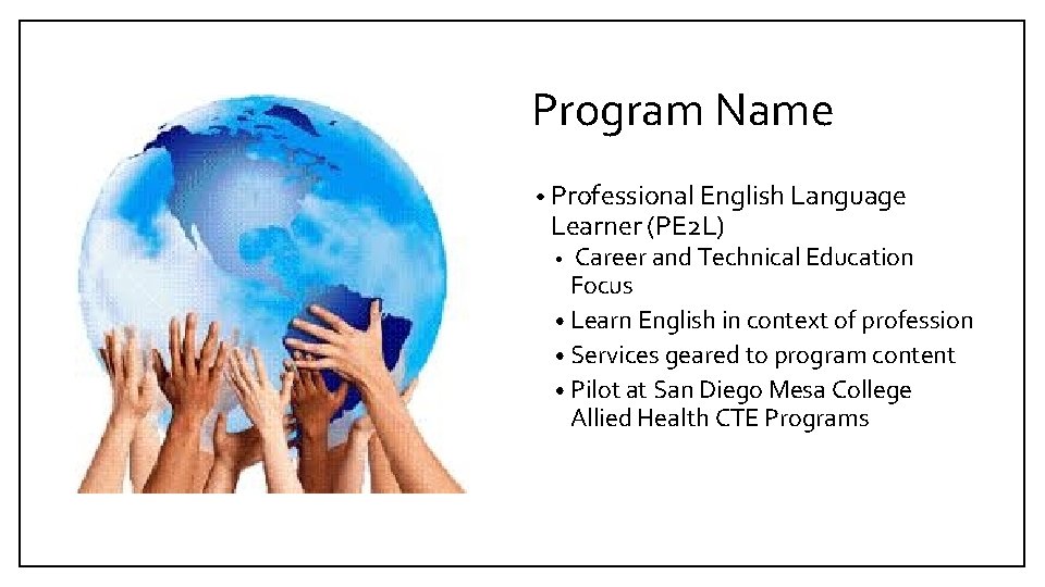 Program Name • Professional English Language Learner (PE 2 L) Career and Technical Education