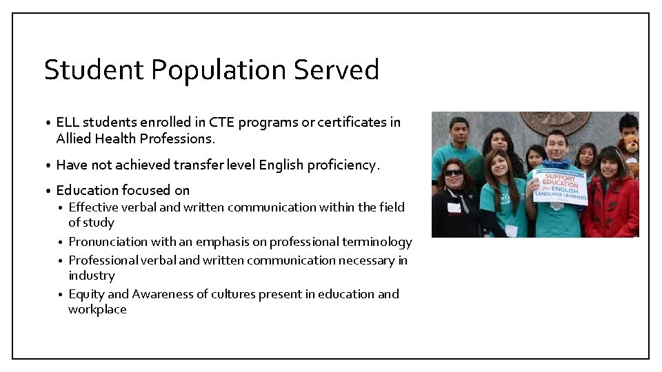 Student Population Served • ELL students enrolled in CTE programs or certificates in Allied