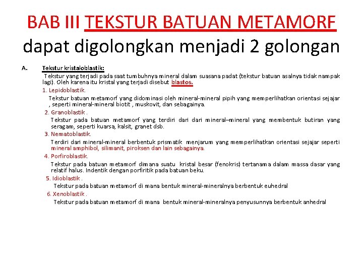 BAB III TEKSTUR BATUAN METAMORF dapat digolongkan menjadi 2 golongan A. Tekstur kristaloblastik: Tekstur