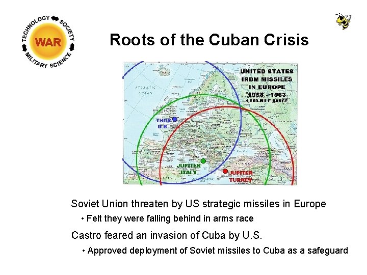 Roots of the Cuban Crisis Soviet Union threaten by US strategic missiles in Europe Roots of the Cuban Crisis Soviet Union threaten by US strategic missiles in Europe