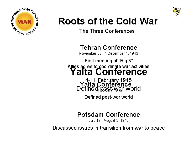 Roots of the Cold War The Three Conferences Tehran Conference November 28 - 1 Roots of the Cold War The Three Conferences Tehran Conference November 28 - 1