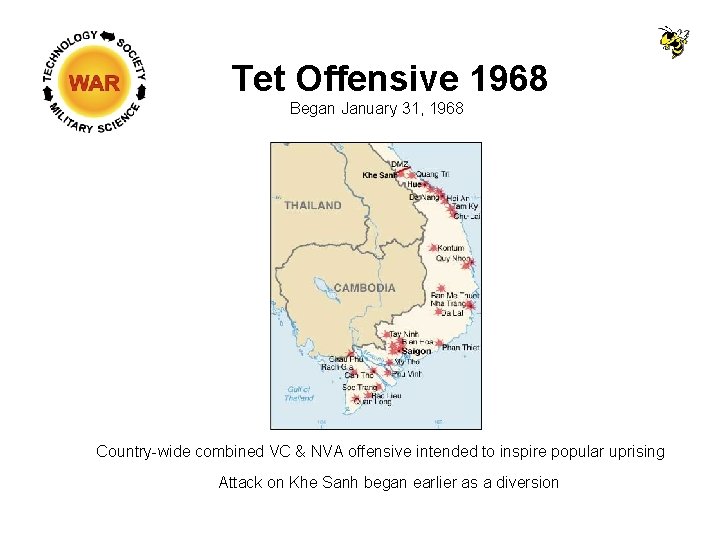 Tet Offensive 1968 Began January 31, 1968 Country-wide combined VC & NVA offensive intended Tet Offensive 1968 Began January 31, 1968 Country-wide combined VC & NVA offensive intended