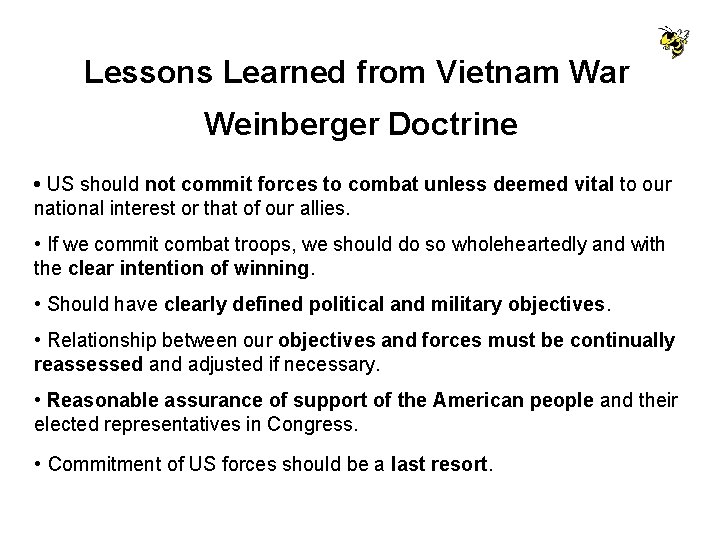 Lessons Learned from Vietnam War Weinberger Doctrine • US should not commit forces to Lessons Learned from Vietnam War Weinberger Doctrine • US should not commit forces to
